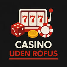 Nye Casino Uden ROFUS - Oplev Frihed til at Spille